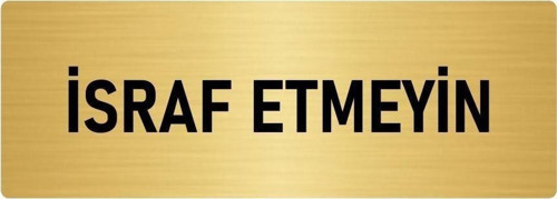 Metal Yönlendirme Levhası, Departman Kapı Isimliği Israf Etmeyin 10X20 Cm Altın Renk