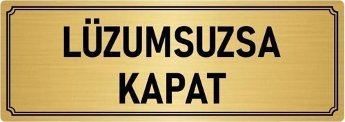 Metal Yönlendirme Levhası, Departman Kapı Isimliği Lüzumsuzsa Kapat 5X20 Cm Altın Renk