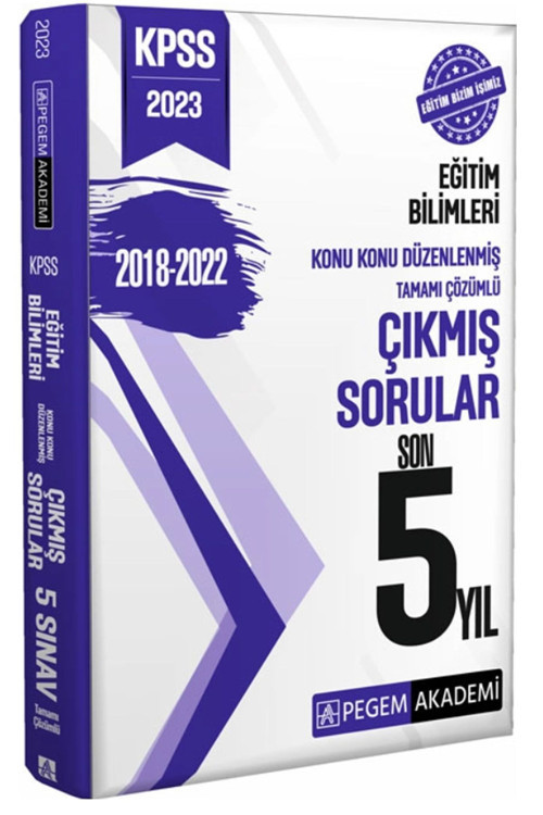 Pegem Akademi Yayıncılık KPSS2023 Eğitim Bilimleri Konu Düzenlenmiş Tamamı Çözümlü Çıkmış Sorular Son 5 Yıl(228 sayfa)