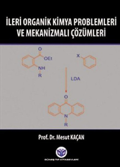 İleri Organik Kimya Problemleri ve Mekanizmalı Çözümleri