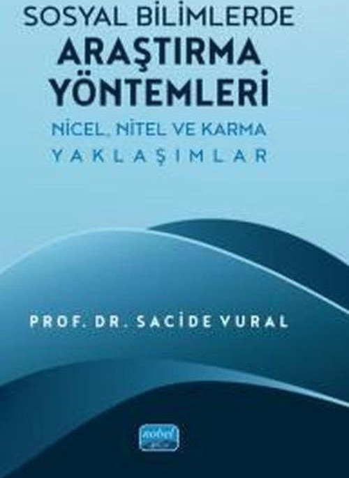 Sosyal Bilimlerde Araştırma Yöntemleri - Nicel Nitel ve Karma Yaklaşımlar