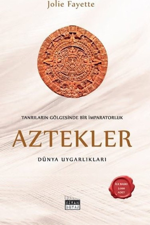 Tanrıların Gölgesinde Bir İmparatorluk: Aztekler - Dünya Uygarlıkları