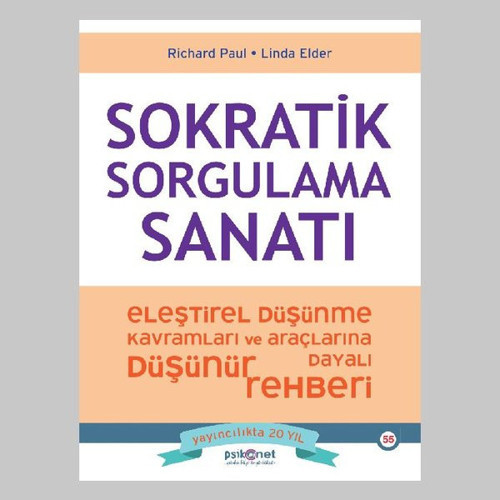 Sokratik Sorgulama Sanatı - Eleştirel Düşünme Kavramları ve Araçlarına Dayalı Düşünme Rehberi