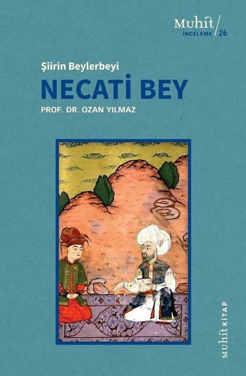 Necati Bey - Şiirin Beylerbeyi
