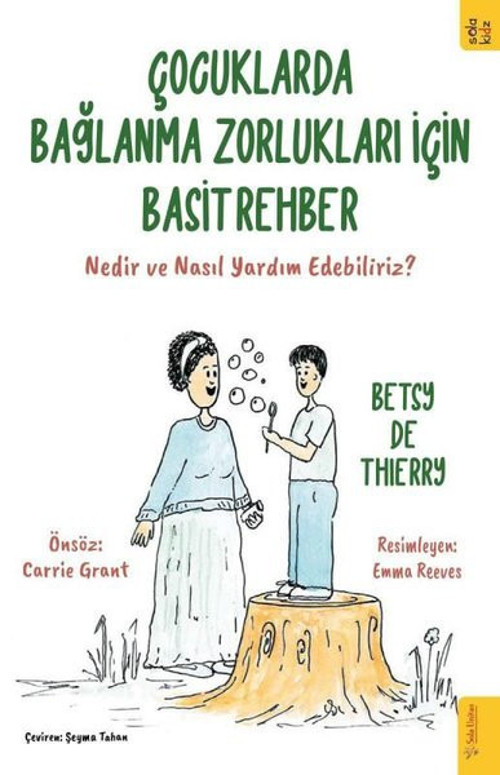 Çocuklarda Bağlanma Zorlukları için Basit Rehber - Nedir ve Nasıl Yardım Edebiliriz?