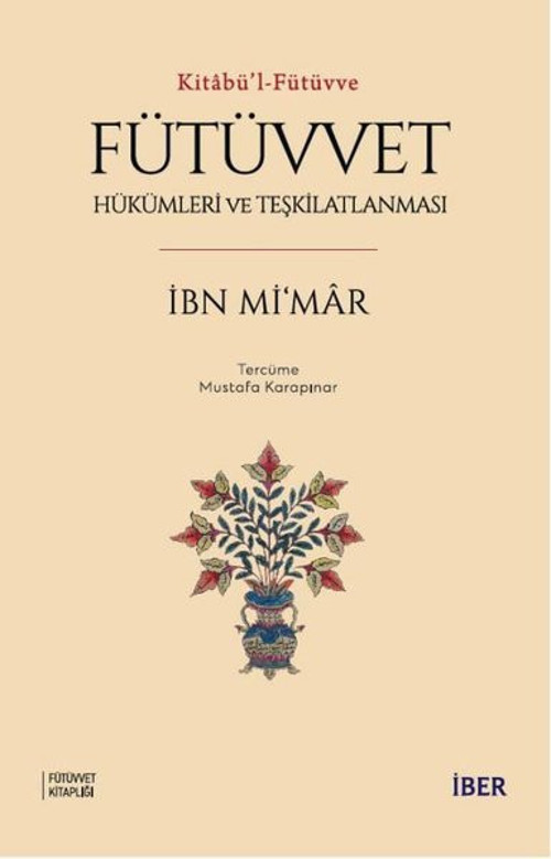 Fütüvvet Hükümleri ve Teşkilatlanması - Kitabü'l - Fütüvve