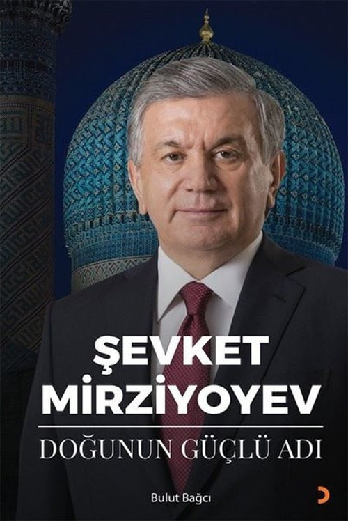 Şevket Mirziyoyev - Doğunun Güçlü Adı