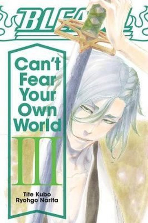 Bleach: Can't Fear Your Own World Vol. 3: Volume 3