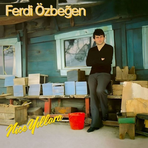 FERDI ÖZBEĞEN Nice Yıllara Plk
