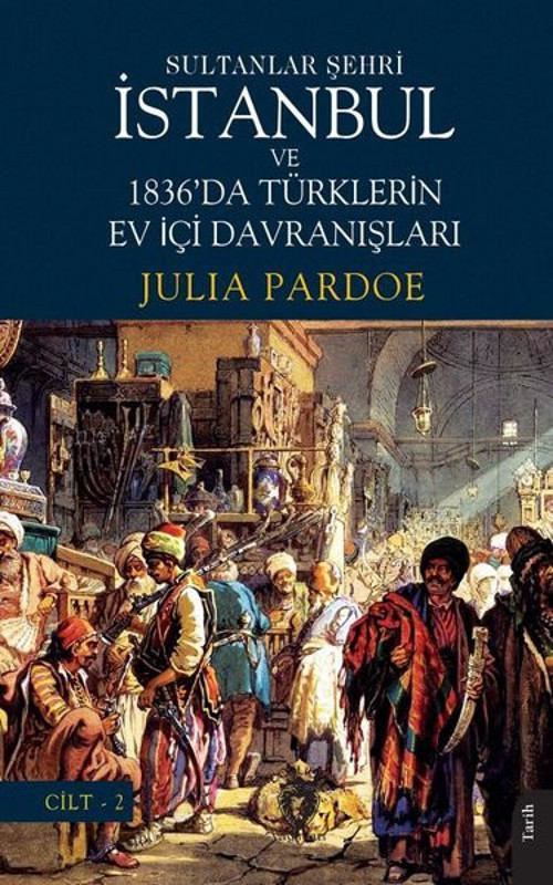 Sultanlar Şehri İstanbul ve Türklerin Ev İçi Davranışları Cilt 2