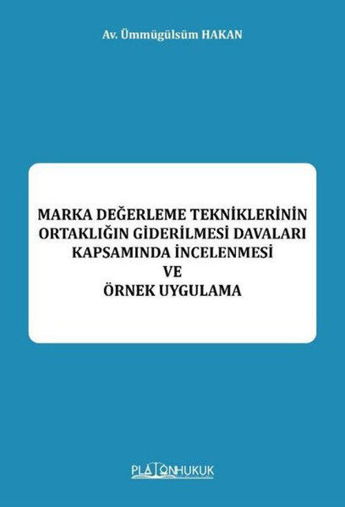 Marka Değerleme Tekniklerinin Ortaklığın Giderilmesi Davaları Kapsamında İncelenmesi ve Örnek Uygula