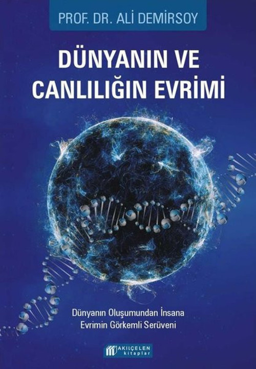 Dünyanın ve Canlılığın Evrimi - Dünyanın Oluşumundan İnsana Evrimin Görkemli Serüveni