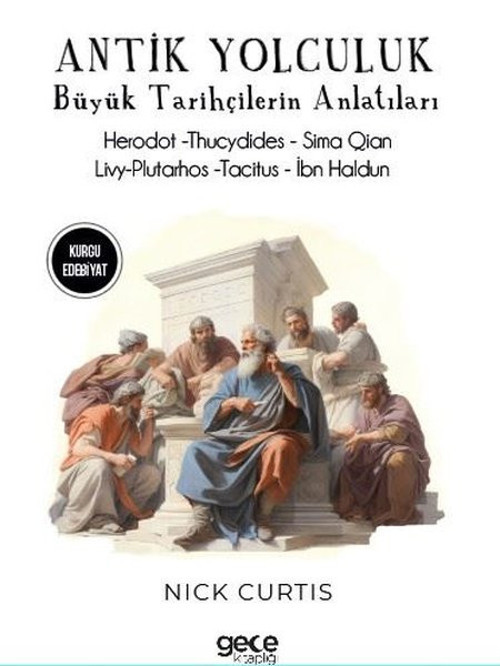 Antik Yolculuk - Büyük Tarihçilerin Anlatıları - Herodot - Thucydides - Sima Qian - Livy Plutar