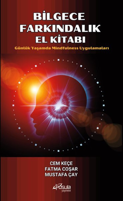 Bilgece Farkındalık El Kitabı - Günlük Yaşamda Mindfulness Uygulamaları