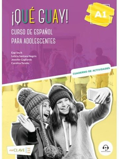 Que Guay! A1 - Cuaderno de Actividades - Curso de Espanol Para Adolescentes