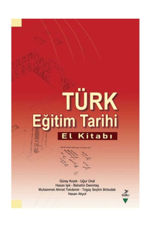 Türk Eğitim Tarihi El Kitabı - Güray Kırpık - Grafiker Yayınları