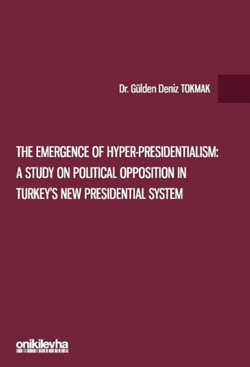 The Emergence of Hyper-Presidentialism: A Study on Political Opposition in Turkey's New Presidential