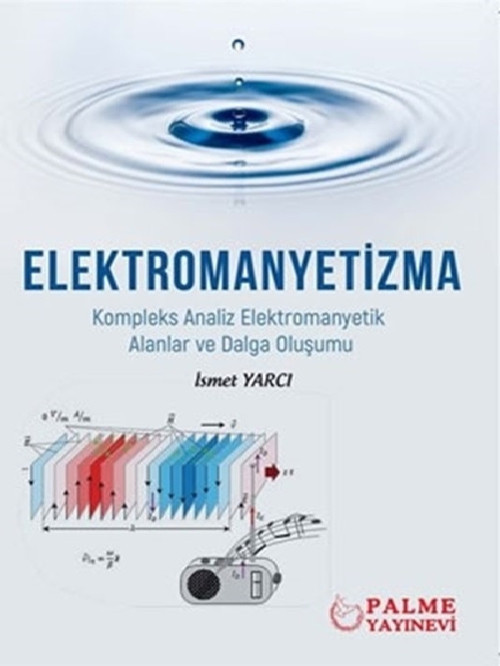 Elektromanyetizma Kompleks Analiz Elektromanyetik Alanlar Ve Dalga Oluşumu - Palme Yayınları