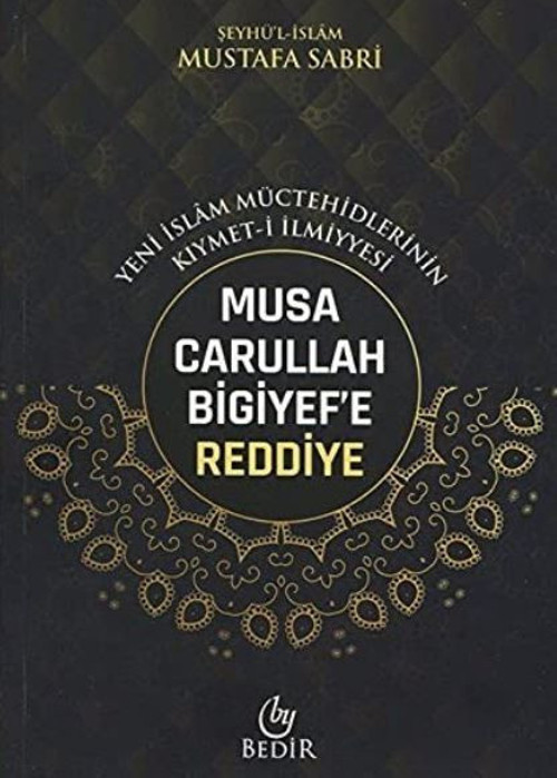 Musa Carullah Bigiyef'e Reddiye - Yeni İslam Müctehidlerinin Kıymet-i İlmiyyesi