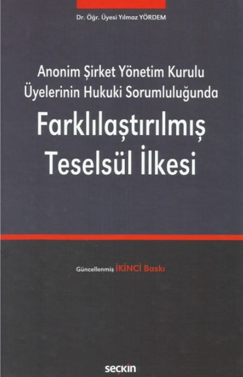 Anonim Şirket Yönetim Kurulu Üyelerinin Hukuki Sorumluluğunda Farklılaştırılmış Teselsül İlkesi