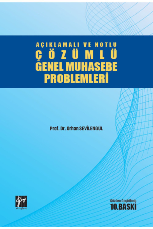 Açıklamalı Ve Notlu Çözümlü Genel Muhasebe Problemleri - Gazi Kitabevi