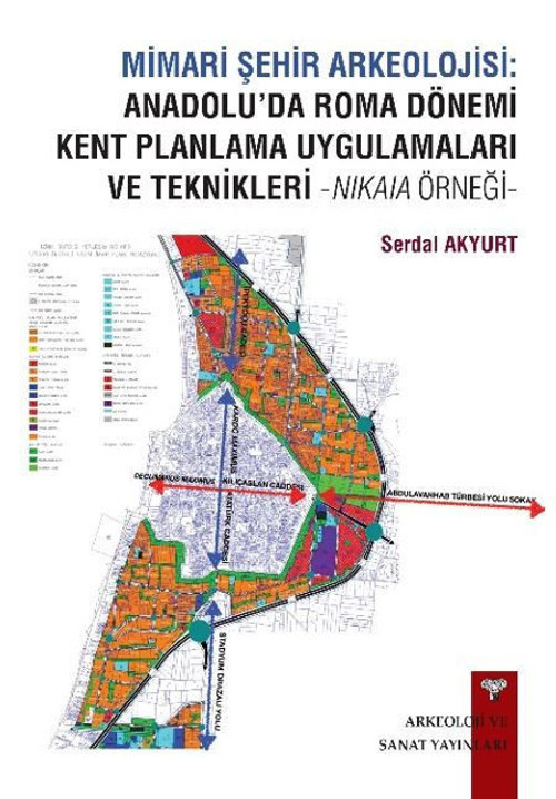 Mimari Şehir Arkeolojisi: Anadolu’da Roma Dönemi Kent Planlama Uygulamaları ve Teknikleri -Nikaia Örneği-