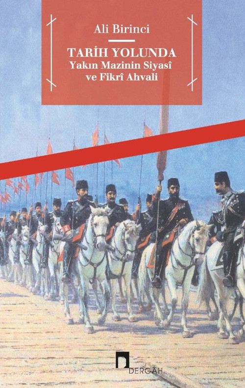 Tarih Yolunda - Yakın Mazinin Siyasi ve Fikri Ahvali