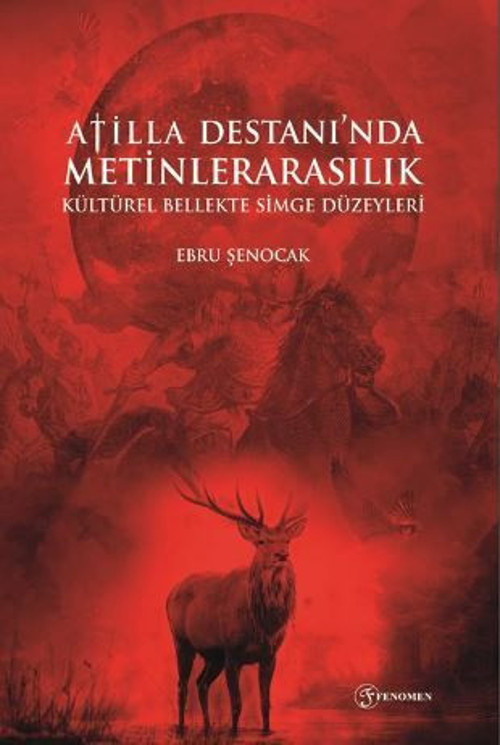 Atilla Destanı'nda Metinlerarasılık Kültürel Bellekte Simge Düzeyleri