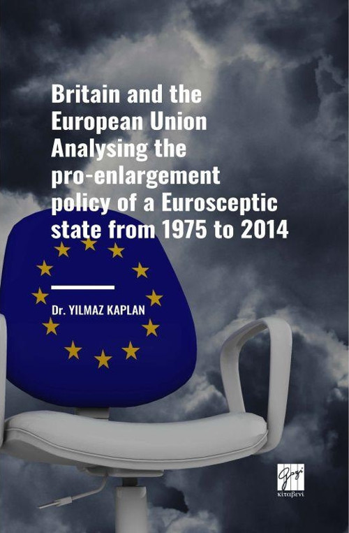 Britain and the European Union Analysing the Pro-enlargement Policy of a Eurosceptic State from 1975 to 2014