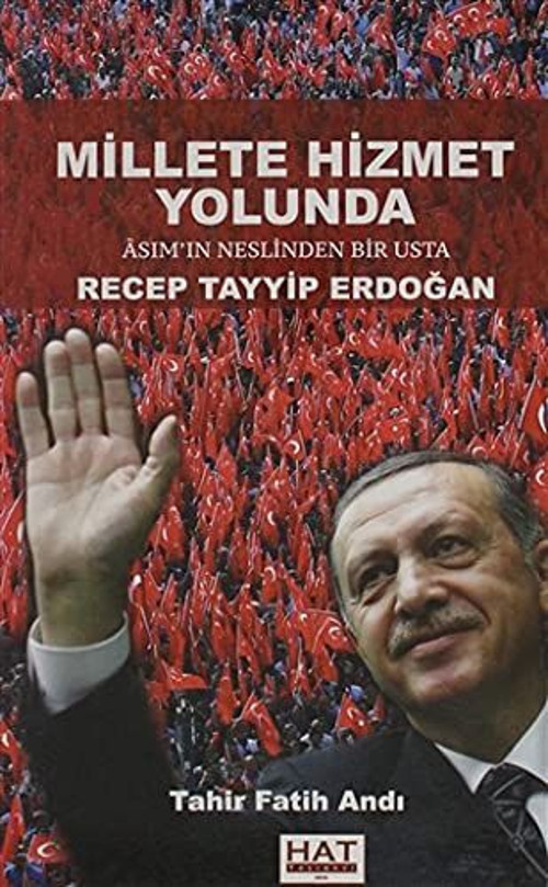 Millete Hizmet Yolunda Asım’In Neslinden Bir Usta Recep Tayyip Erdoğan
