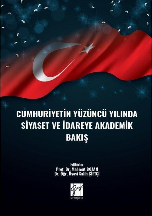 Cumhuriyetin Yüzüncü Yılında Siyaset ve İdareye Akademik Bakış