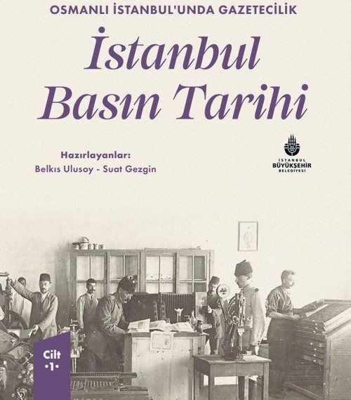 Osmanlı İstanbul’unda Gazetecilik İstanbul Basın Tarihi Cilt 1
