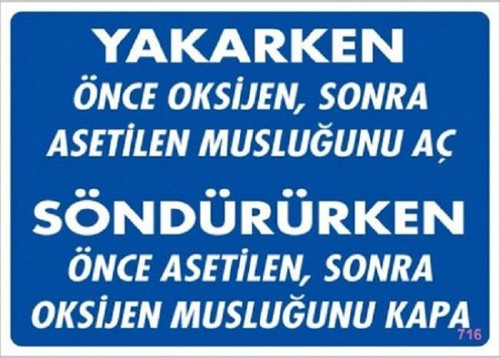 Uyarı Levhası Yakarken Önce Oksijen Sonra Asetilen Musluğunu Aç "716"