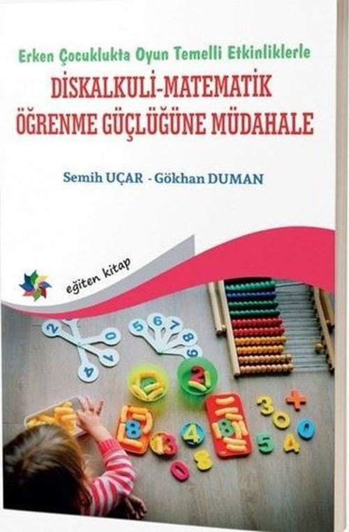 Erken Çocuklukta Oyun Temelli Etkinliklerle Diskalkuli - Matematik Öğrenme Güçlüğüne Müdahale