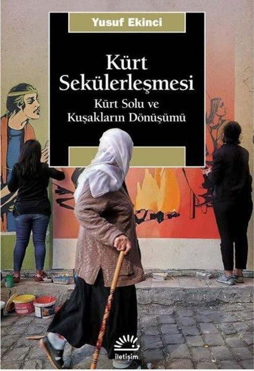 Kürt Sekülerleşmesi - Kürt Solu ve Kuşakların Dönüşümü