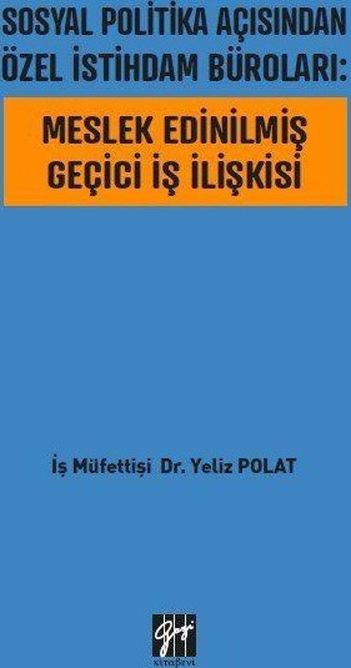 Sosyal Politika Açısından Özel İstihdam Büroları: Meslek Edinilmiş Geçici İş İlişkisi