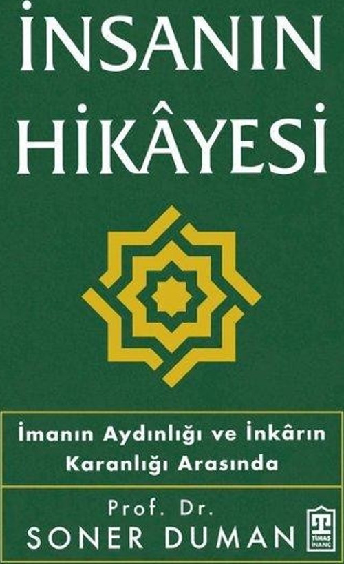 İnsanın Hikayesi - İmanın Aydınlığı ve İnkarın Karanlığı Arasında
