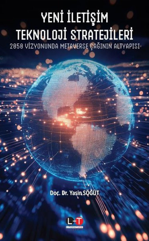 Yeni İletişim Teknoloji Stratejileri - 2050 Vizyonunda Metaverse Çağının Altyapısı