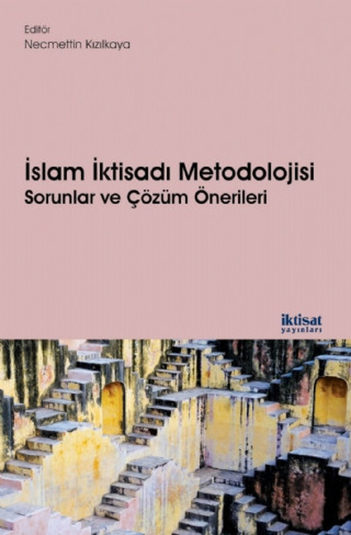 İSLAM İKTİSADI METODOLOJİSİ: Sorunlar ve Çözüm Önerileri