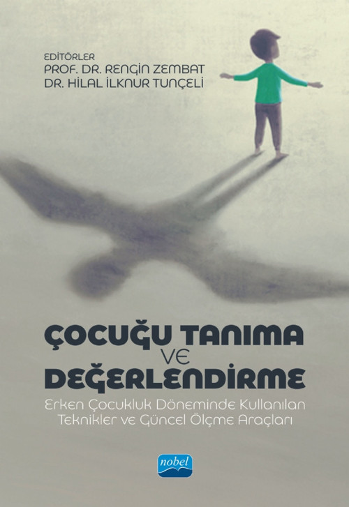 ÇOCUĞU TANIMA VE DEĞERLENDİRME - Erken Çocukluk Döneminde Kullanılan Teknikler ve Güncel Ölçme Araçl