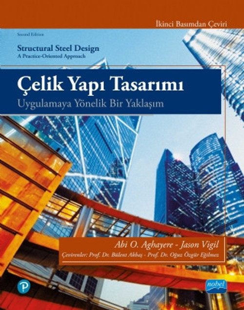 ÇELİK YAPI TASARIMI - Uygulamaya Yönelik Bir Yaklaşım / STRUCTURAL STEEL DESIGN A Practice-Oriented