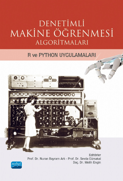 DENETİMLİ MAKİNE ÖĞRENMESİ ALGORİTMALARI - R VE PYTHON Uygulamaları