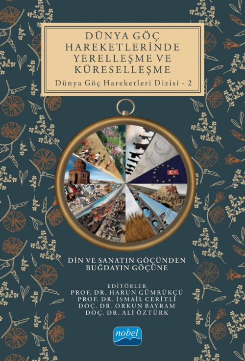 DÜNYA GÖÇ HAREKETLERİNDE YERELLEŞME VE KÜRESELLEŞME Din ve Sanatın Göçünden Buğdayın Göçüne - Dünya