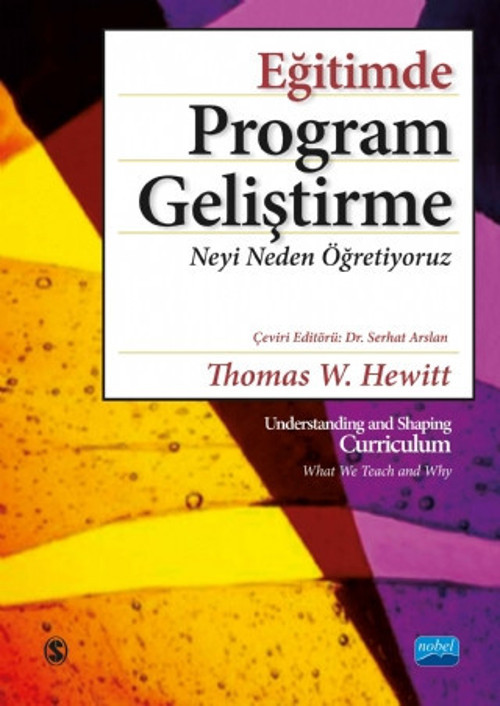EĞİTİMDE PROGRAM GELİŞTİRME: Neyi Neden Öğretiyoruz / Understanding and Shaping Curriculum - What We