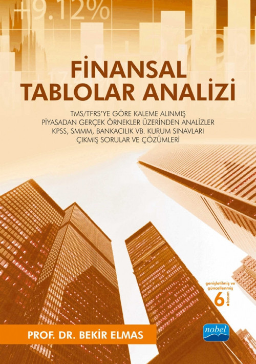 FİNANSAL TABLOLAR ANALİZİ - TMS/TFRS'ye Göre Kaleme Alınmış - Piyasadan Gerçek Örnekler Üzerinde