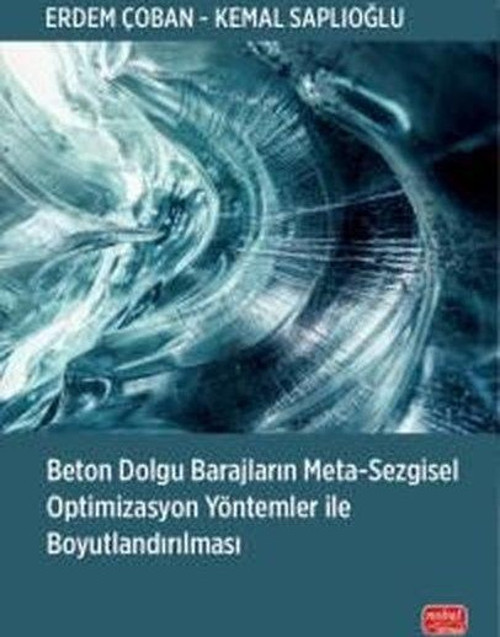 Beton Dolgu Barajların Meta - Sezgisel Optimizasyon Yöntemler İle Boyutlandırılması