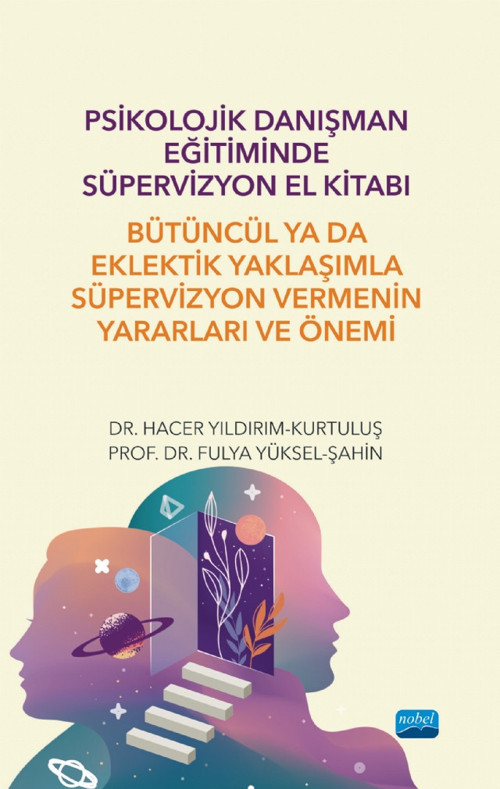 Psikolojik Danışman Eğitiminde Süpervizyon El Kitabı: Bütüncül ya da Eklektik Yaklaşımla Süpervizyon