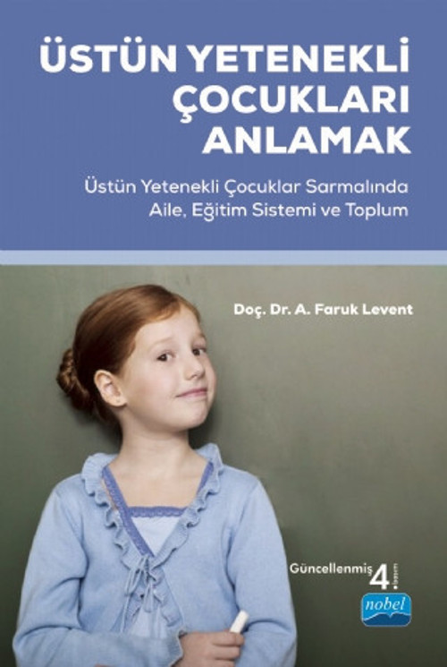 ÜSTÜN YETENEKLİ ÇOCUKLARI ANLAMAK - Üstün Yetenekli Çocuklar Sarmalında Aile, Eğitim Sistemi ve Topl