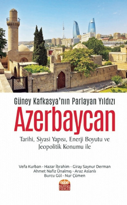Güney Kafkasya’nın Parlayan Yıldızı Azerbaycan (Tarihi, Siyasi Yapısı, Enerji Boyutu ve Jeopolitik K
