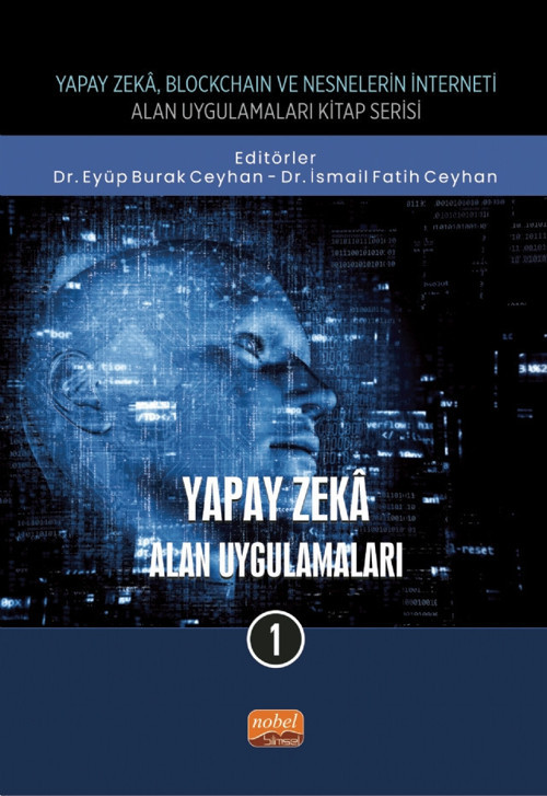 Yapay Zeka, Blockchain ve Nesnelerin İnterneti Kitap Serisi / YAPAY ZEKÂ - Alan Uygulamaları-1